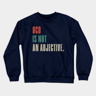 OCD Is Not An Adjective. Obsessive Compulsive Disorder Vintage Crewneck Sweatshirt